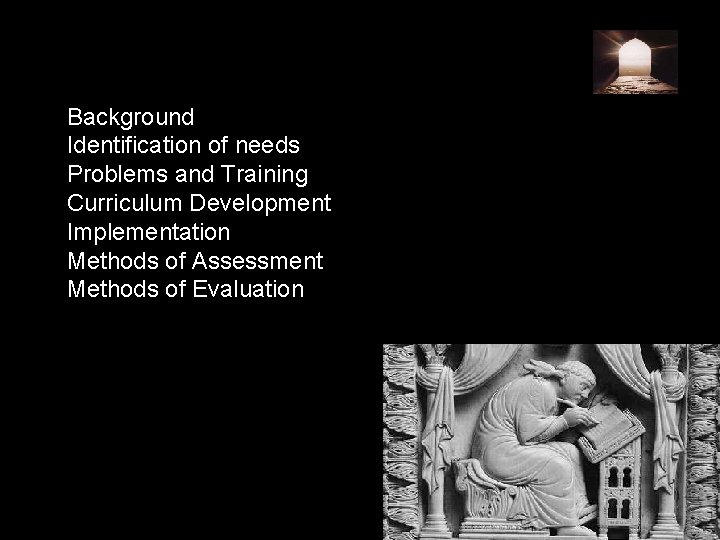 Background Identification of needs Problems and Training Curriculum Development Implementation Methods of Assessment Methods