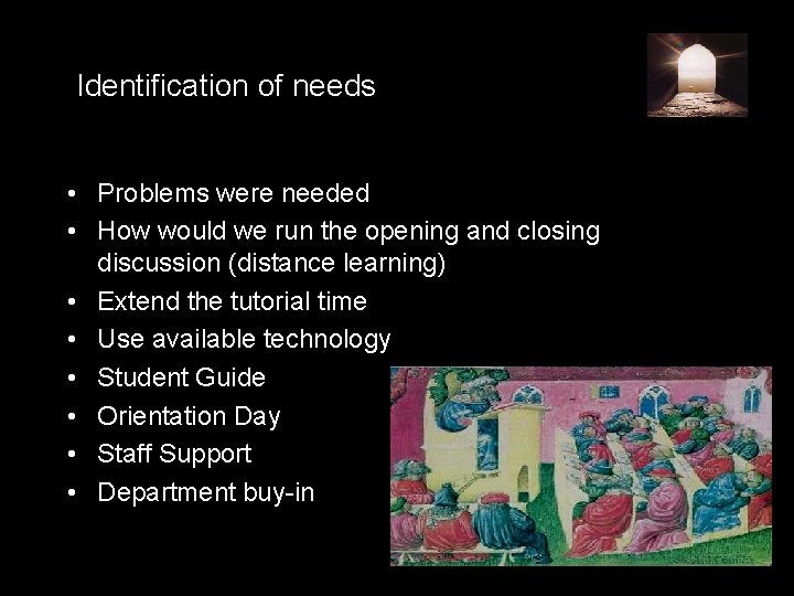 Identification of needs • Problems were needed • How would we run the opening