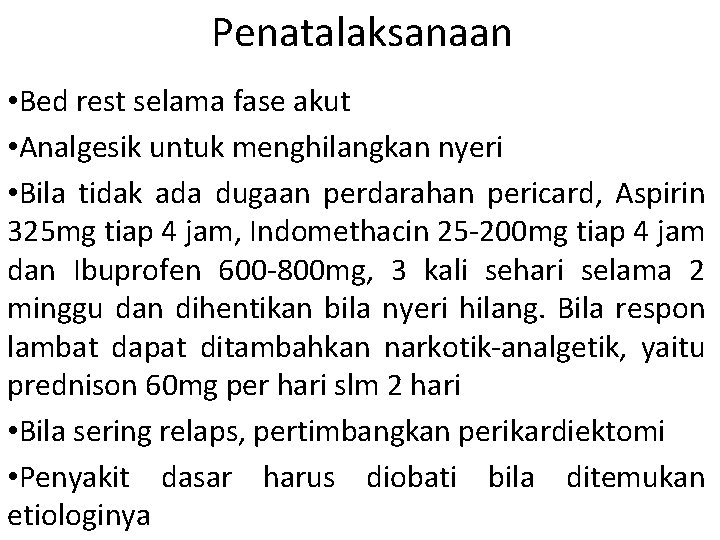 Penatalaksanaan • Bed rest selama fase akut • Analgesik untuk menghilangkan nyeri • Bila