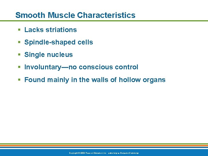 Smooth Muscle Characteristics § Lacks striations § Spindle-shaped cells § Single nucleus § Involuntary—no