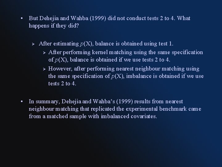  • But Dehejia and Wahba (1999) did not conduct tests 2 to 4.