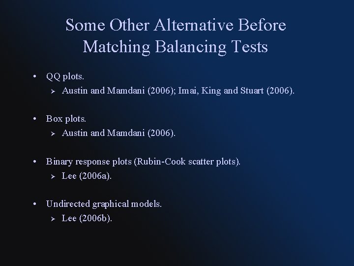 Some Other Alternative Before Matching Balancing Tests • QQ plots. Ø Austin and Mamdani