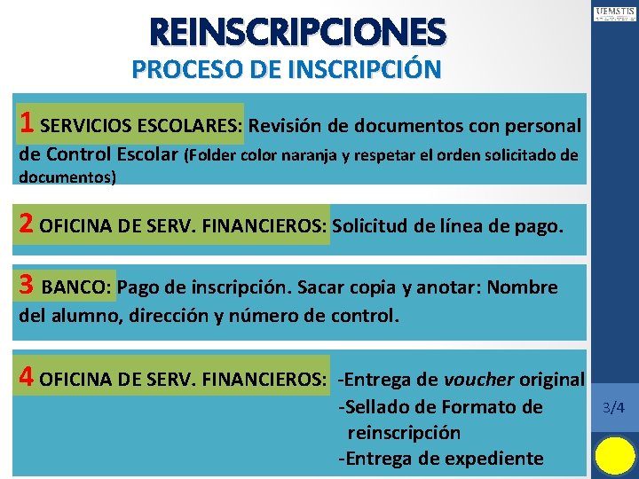 REINSCRIPCIONES PROCESO DE INSCRIPCIÓN 1 SERVICIOS ESCOLARES: Revisión de documentos con personal de Control