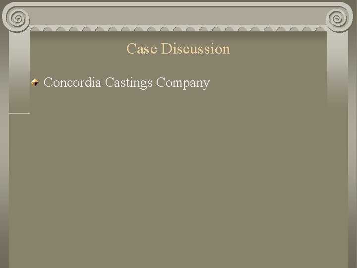 Case Discussion Concordia Castings Company Case Discussion Concordia Castings Company