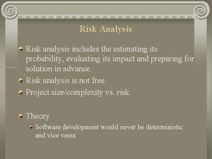 Risk Analysis Risk analysis includes the estimating its probability, evaluating its impact and preparing Risk Analysis Risk analysis includes the estimating its probability, evaluating its impact and preparing