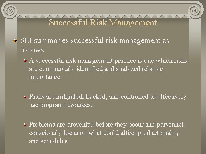 Successful Risk Management SEI summaries successful risk management as follows A successful risk management Successful Risk Management SEI summaries successful risk management as follows A successful risk management