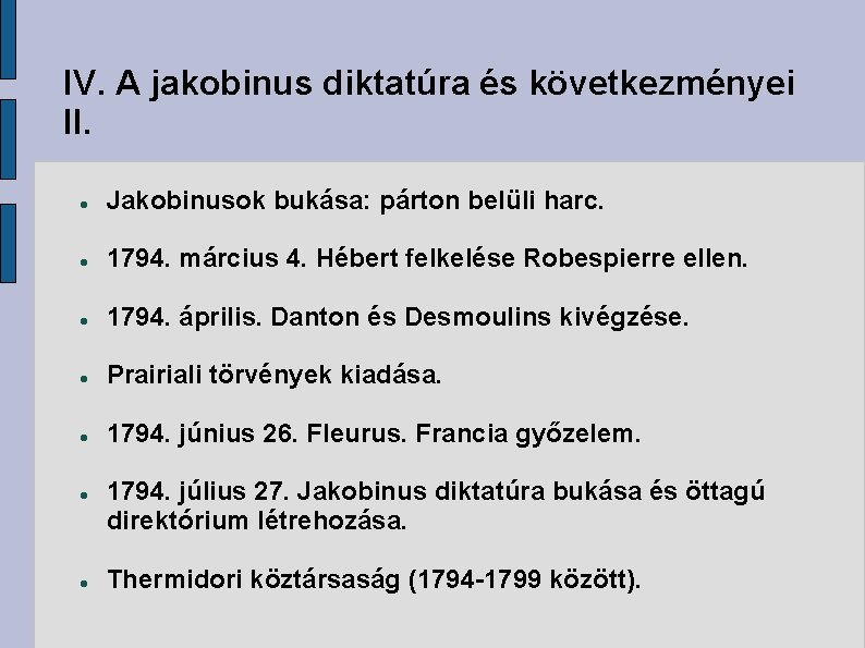 IV. A jakobinus diktatúra és következményei II. Jakobinusok bukása: párton belüli harc. 1794. március