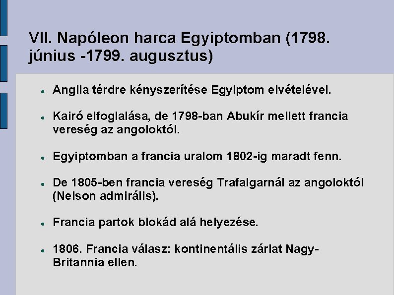 VII. Napóleon harca Egyiptomban (1798. június -1799. augusztus) Anglia térdre kényszerítése Egyiptom elvételével. Kairó