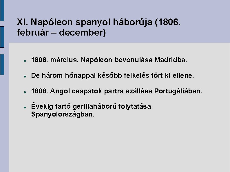 XI. Napóleon spanyol háborúja (1806. február – december) 1808. március. Napóleon bevonulása Madridba. De