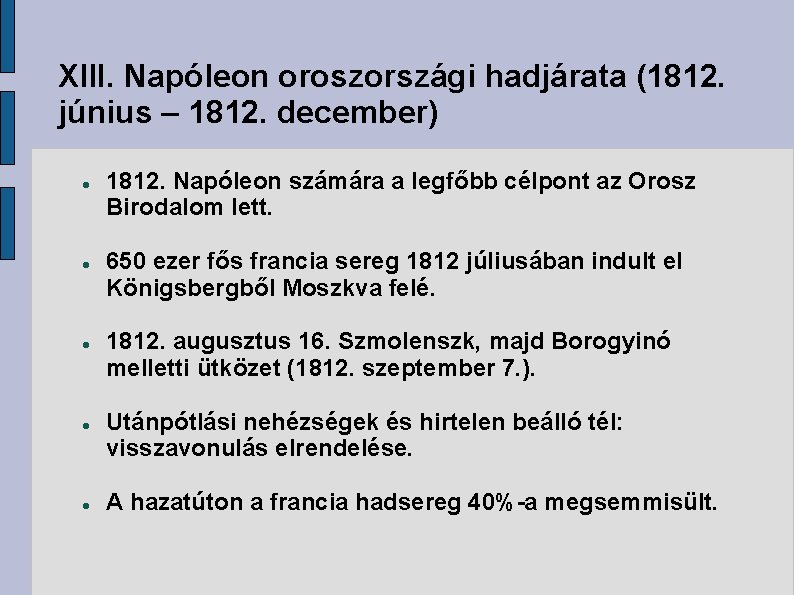 XIII. Napóleon oroszországi hadjárata (1812. június – 1812. december) 1812. Napóleon számára a legfőbb