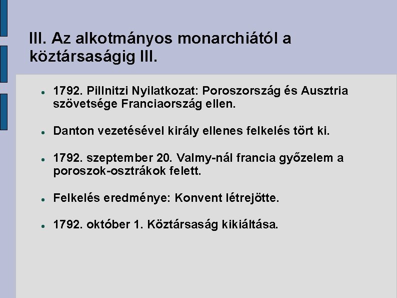 III. Az alkotmányos monarchiától a köztársaságig III. 1792. Pillnitzi Nyilatkozat: Poroszország és Ausztria szövetsége