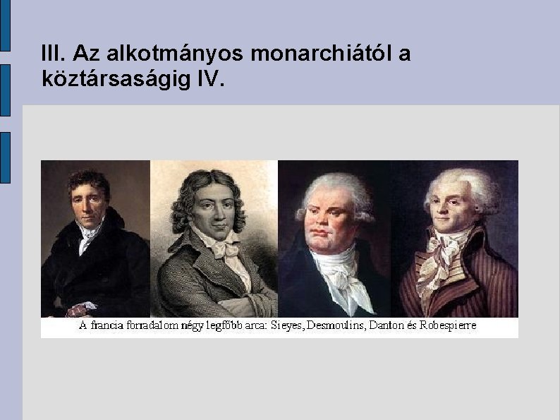 III. Az alkotmányos monarchiától a köztársaságig IV. 