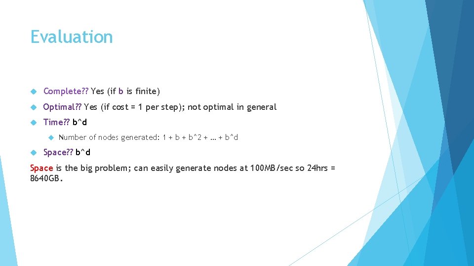 Evaluation Complete? ? Yes (if b is finite) Optimal? ? Yes (if cost =