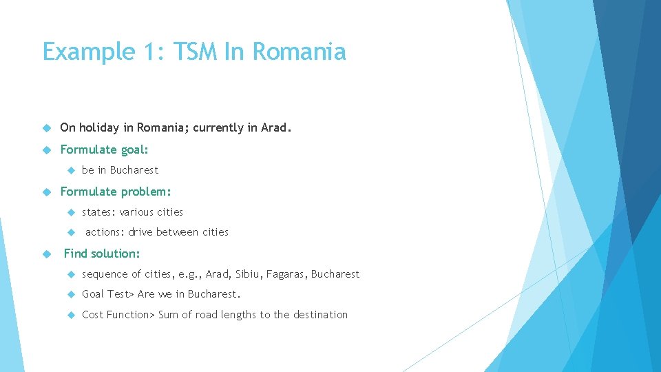 Example 1: TSM In Romania On holiday in Romania; currently in Arad. Formulate goal: