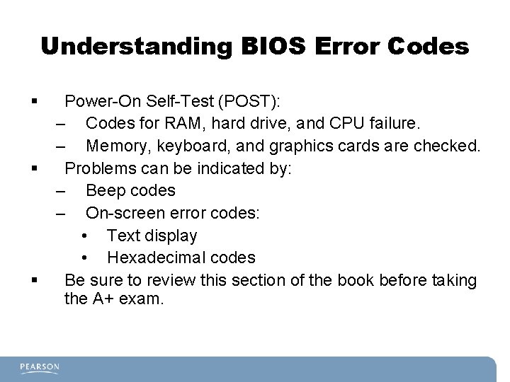 Understanding BIOS Error Codes § § § Power-On Self-Test (POST): – Codes for RAM,