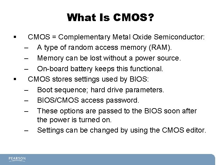 What Is CMOS? § § CMOS = Complementary Metal Oxide Semiconductor: – A type