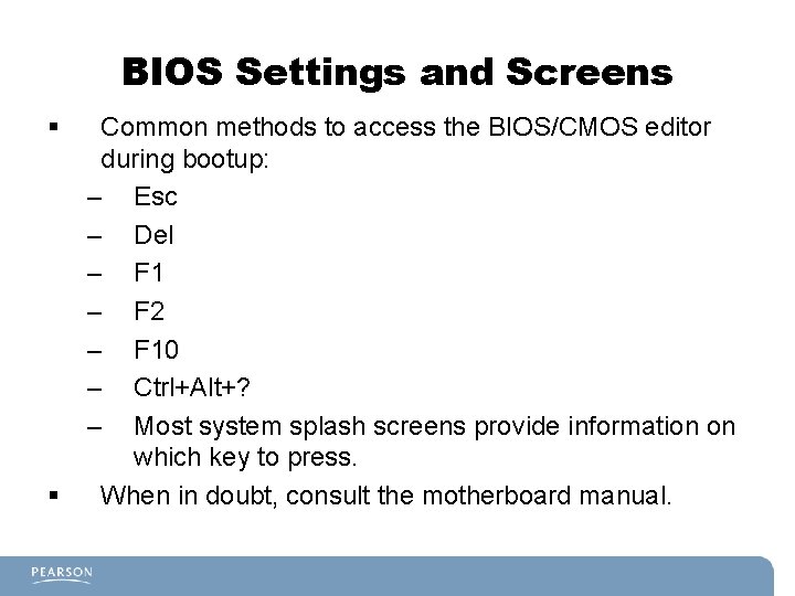 BIOS Settings and Screens § § Common methods to access the BIOS/CMOS editor during