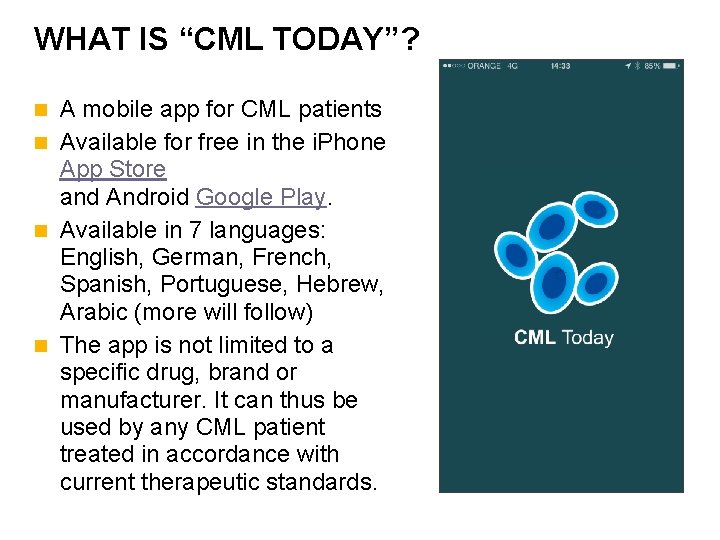 WHAT IS “CML TODAY”? A mobile app for CML patients n Available for free