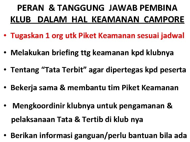 PERAN & TANGGUNG JAWAB PEMBINA KLUB DALAM HAL KEAMANAN CAMPORE • Tugaskan 1 org