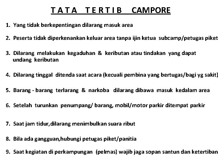 TATA TERTIB CAMPORE 1. Yang tidak berkepentingan dilarang masuk area 2. Peserta tidak diperkenankan