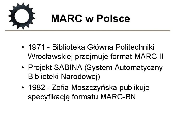 MARC w Polsce • 1971 - Biblioteka Główna Politechniki Wrocławskiej przejmuje format MARC II