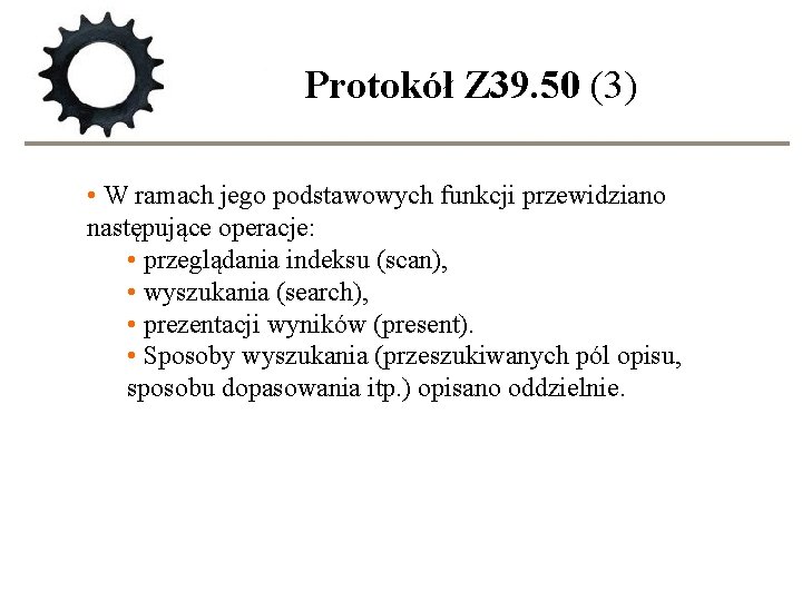 Protokół Z 39. 50 (3) • W ramach jego podstawowych funkcji przewidziano następujące operacje: