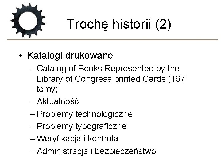 Trochę historii (2) • Katalogi drukowane – Catalog of Books Represented by the Library