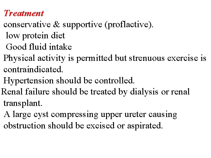 Treatment conservative & supportive (proflactive). low protein diet Good fluid intake Physical activity is