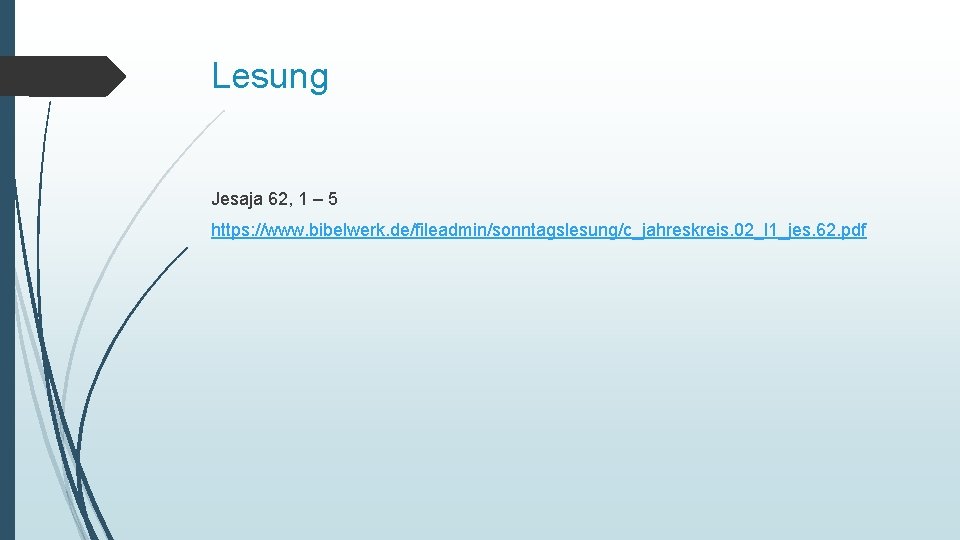 Lesung Jesaja 62, 1 – 5 https: //www. bibelwerk. de/fileadmin/sonntagslesung/c_jahreskreis. 02_l 1_jes. 62. pdf