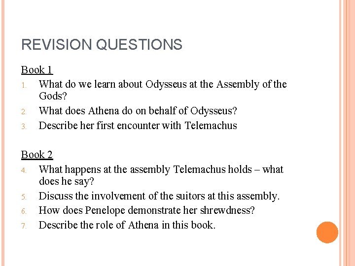 REVISION QUESTIONS Book 1 1. What do we learn about Odysseus at the Assembly