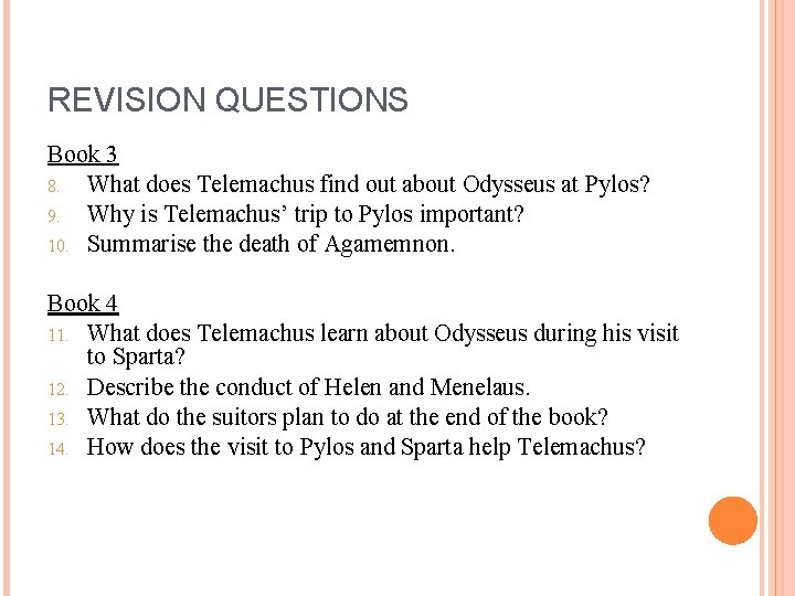 REVISION QUESTIONS Book 3 8. What does Telemachus find out about Odysseus at Pylos?