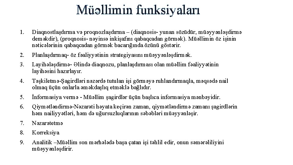 Müəllimin funksiyaları 1. Diaqnostlaşdırma və proqnozlaşdırma – (diaqnosis- yunan sözüdür, müəyyənləşdirmə deməkdir), (proqnosis- nəyinsə