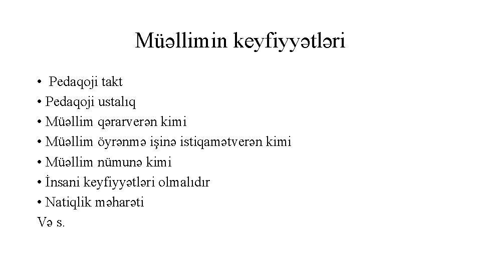 Müəllimin keyfiyyətləri • Pedaqoji takt • Pedaqoji ustalıq • Müəllim qərarverən kimi • Müəllim