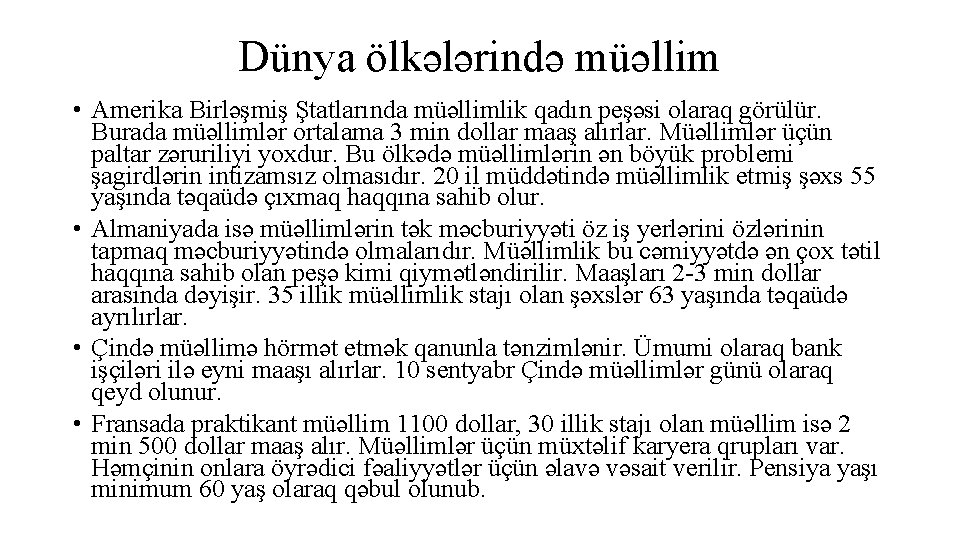 Dünya ölkələrində müəllim • Amerika Birləşmiş Ştatlarında müəllimlik qadın peşəsi olaraq görülür. Burada müəllimlər