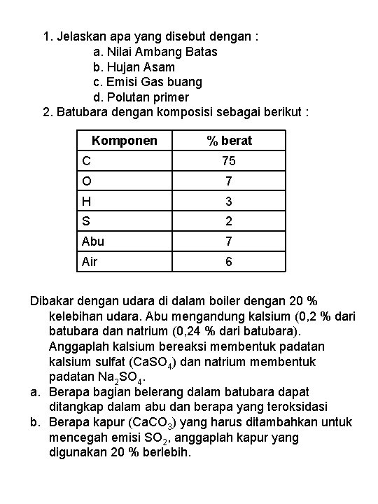 1. Jelaskan apa yang disebut dengan : a. Nilai Ambang Batas b. Hujan Asam 1. Jelaskan apa yang disebut dengan : a. Nilai Ambang Batas b. Hujan Asam