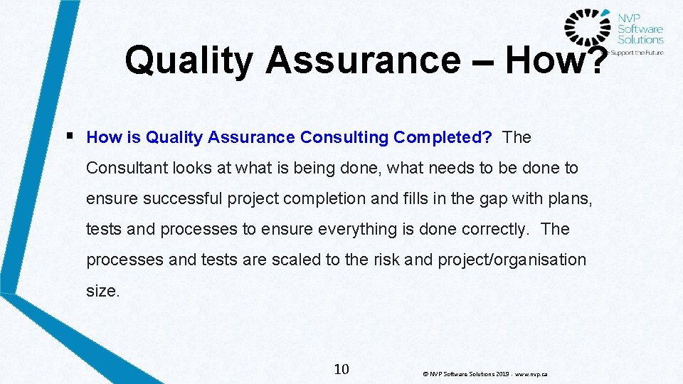 Quality Assurance – How? § How is Quality Assurance Consulting Completed? The Consultant looks