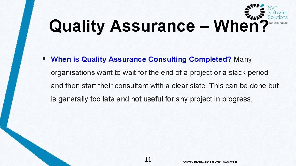 Quality Assurance – When? § When is Quality Assurance Consulting Completed? Many organisations want