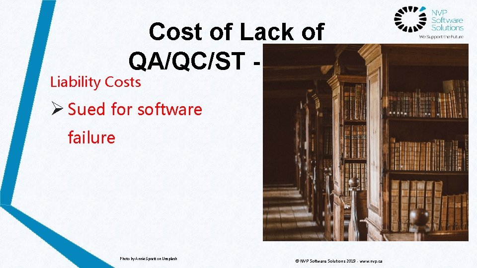 Cost of Lack of QA/QC/ST - Legal Liability Costs Ø Sued for software failure