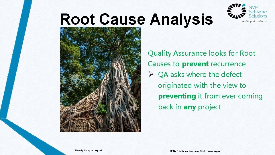 Root Cause Analysis Quality Assurance looks for Root Causes to prevent recurrence Ø QA