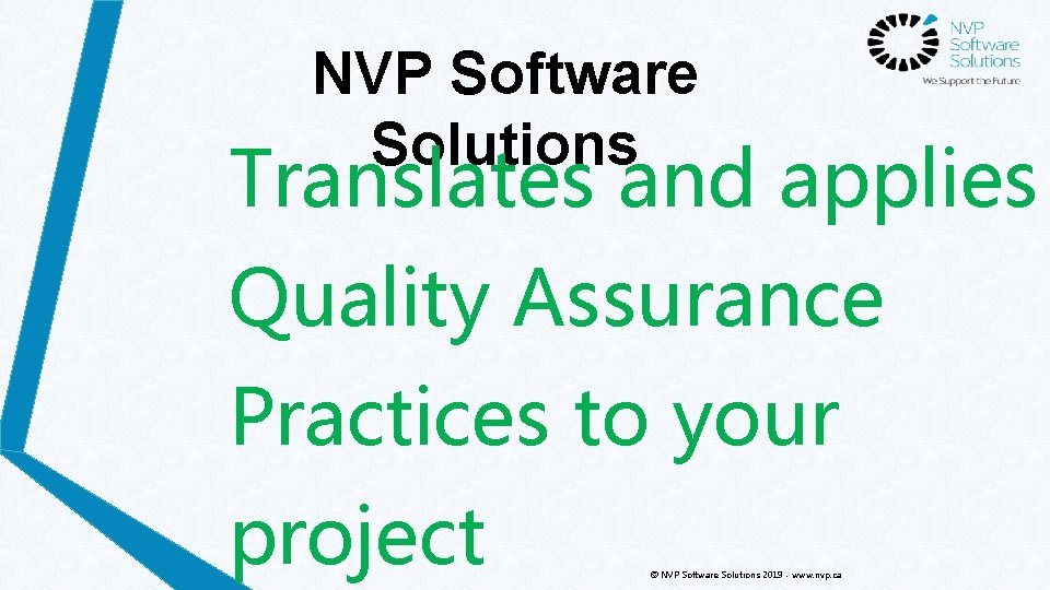 NVP Software Solutions Translates and applies Quality Assurance Practices to your project © NVP