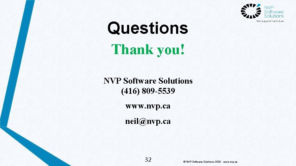 Questions Thank you! NVP Software Solutions (416) 809 -5539 www. nvp. ca neil@nvp. ca