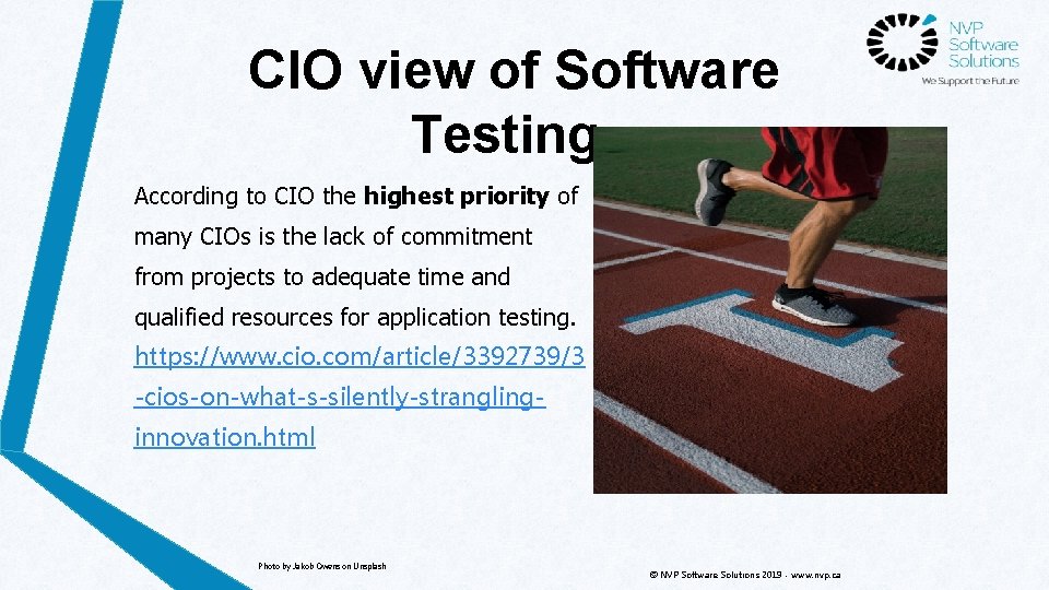 CIO view of Software Testing According to CIO the highest priority of many CIOs