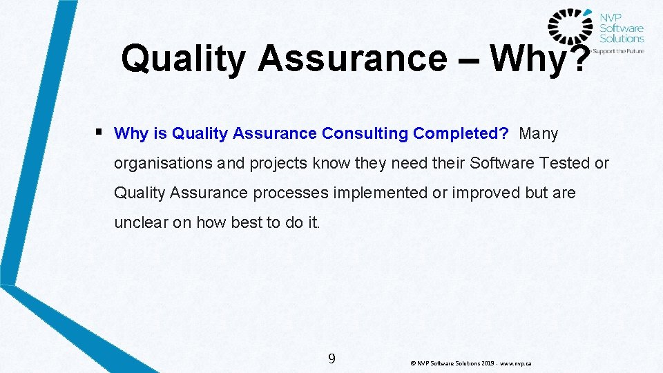 Quality Assurance – Why? § Why is Quality Assurance Consulting Completed? Many organisations and