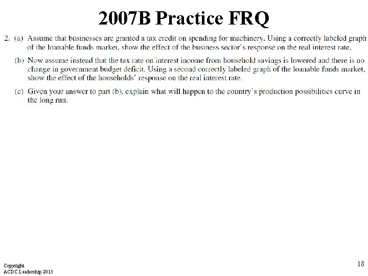 2007 B Practice FRQ Copyright ACDC Leadership 2015 18 