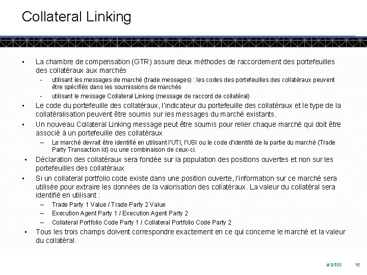 Collateral Linking • La chambre de compensation (GTR) assure deux méthodes de raccordement des