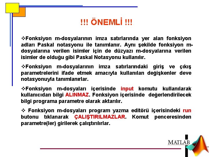 !!! ÖNEMLİ !!! v. Fonksiyon m-dosyalarının imza satırlarında yer alan fonksiyon adları Paskal notasyonu