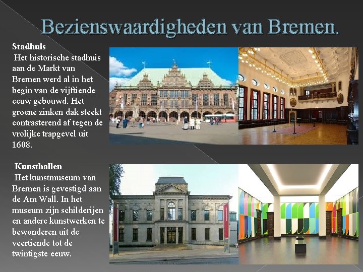 Bezienswaardigheden van Bremen. Stadhuis Het historische stadhuis aan de Markt van Bremen werd al