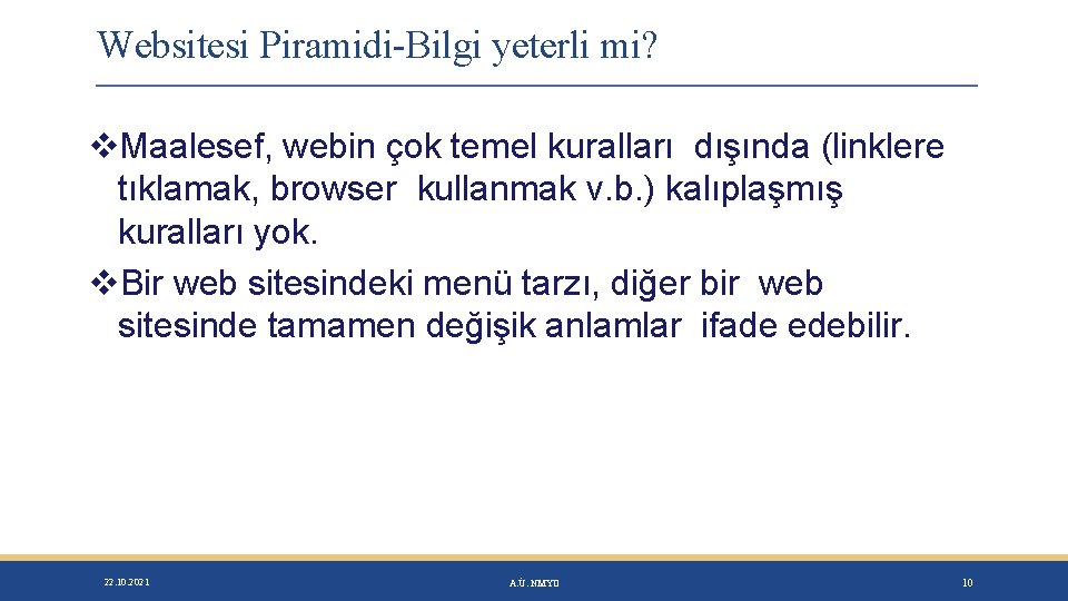 Websitesi Piramidi-Bilgi yeterli mi? Maalesef, webin çok temel kuralları dışında (linklere tıklamak, browser kullanmak