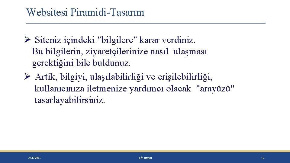 Websitesi Piramidi-Tasarım Ø Siteniz içindeki "bilgilere" karar verdiniz. Bu bilgilerin, ziyaretçilerinize nasıl ulaşması gerektiğini