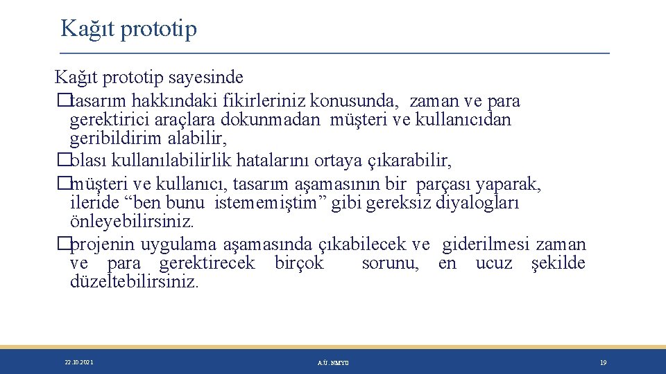 Kağıt prototip sayesinde �tasarım hakkındaki fikirleriniz konusunda, zaman ve para gerektirici araçlara dokunmadan müşteri